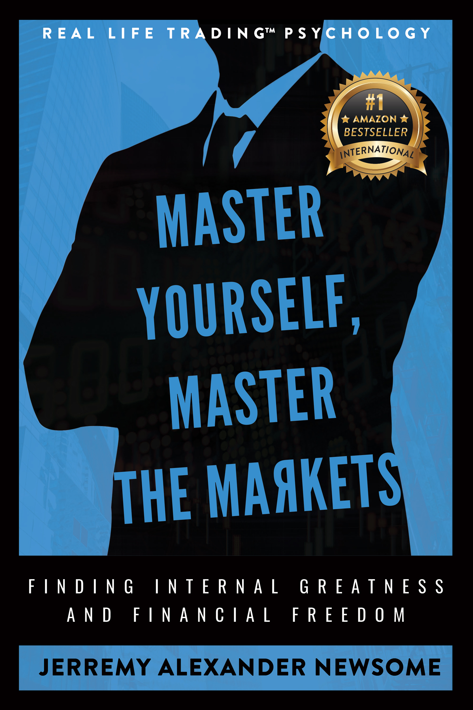 Master Yourself, Master the Markets by Jerremy Alexander Newsome